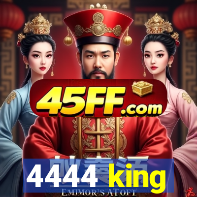 4444 king
